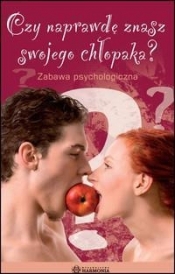 Czy naprawdę znasz swojego chłopaka?