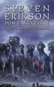 Dom Łańcuchów. Opowieści z Malazańskiej Księgi Poległych. Tom 4 - Steven Erikson