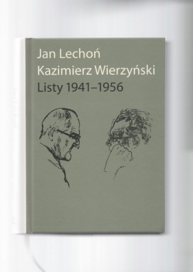 Jan Lechoń Kazimierz Wierzyński Listy 1941-1956 - Lechoń Jan, Wierzyński Kazimierz