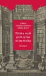 Polska myśl polityczna XVIII wieku Studia Anna Grześkowiak-Krwawicz