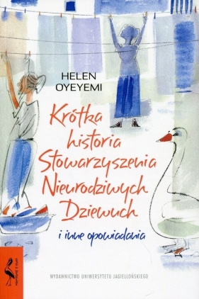 Krótka historia Stowarzyszenia Nieurodziwych Dziewuch i inne opowiadania - Oyeyemi Helen