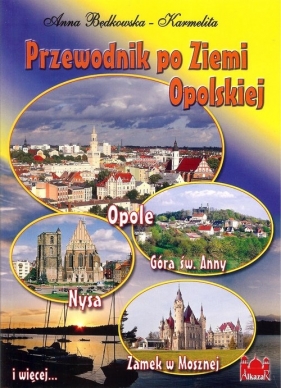 Przewodnik po Ziemi Opolskiej - Będkowska-Karmelita A.