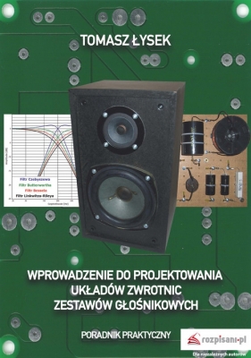 Wprowadzenie do projektowania układów zwrotnic zestawów głośnikowych - Łysek Tomasz