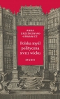 Polska myśl polityczna XVIII wieku - Anna Grześkowiak-Krwawicz