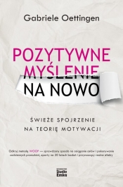 Pozytywne myślenie na nowo - Gabriele Oettingen