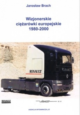 Wizjonerskie ciężarówki europejskie 1980-2000 - Jarosław Brach