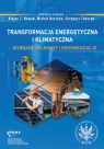 Transformacja energetyczna i klimatyczna wybrane dylematy i rekomendacje Nowak Alojzy Z., Kurtyka Michał, Tchorek Grzegorz