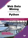 Web Data Mining z użyciem języka PythonOdkrywaj i wyodrębniaj Dr Ranjana Rajnish; Dr Meenakshi Srivastava