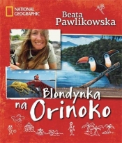 Blondynka na Orinoko (Uszkodzona okładka) - Beata Pawlikowska
