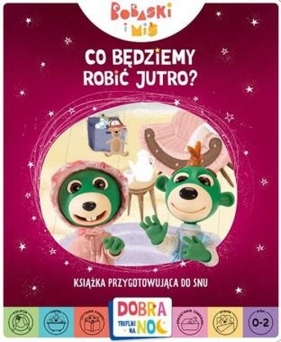 Co będziemy robić jutro? Bobaski i Miś. Dobranoc, Trefliki na noc