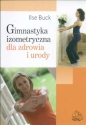 Gimnastyka izometryczna dla zdrowia i urody - Ilse Buck