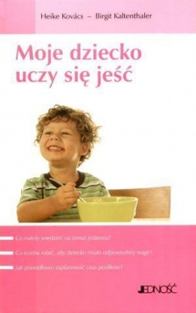 Moje dziecko uczy się jeść - Kovacs Heike, Kaltenthaler Birgit