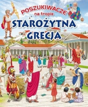 Poszukiwacze na tropie. Starożytna Grecja - Opracowanie zbiorowe