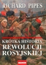 Krótka historia rewolucji rosyjskiej Richar Pipes
