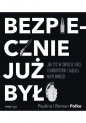 Bezpiecznie już było Jak żyć w świecie sieci terrorystów i ciągłej niepewności - Paulina Polko, Roman Polko