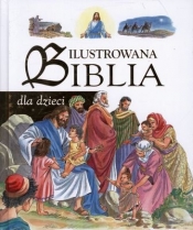 ILUSTROWANA BIBLIA DLA DZIECI TW - Opracowanie zbiorowe