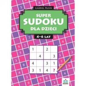 Super sudoku dla dzieci 4-6 lat - Rusin Gabriel