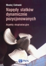 Napędy statków dynamicznie pozycjonowanych Aspekty eksploatacyjne Maciej Cichocki