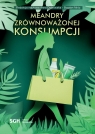 <img src='https://webimage.pl/pics/308/7/d9788380307308.jpg' width='354' height='500'> Meandry zrównoważonej konsumpcji red. Anna Dąbrowska, Bogdan Mróz
