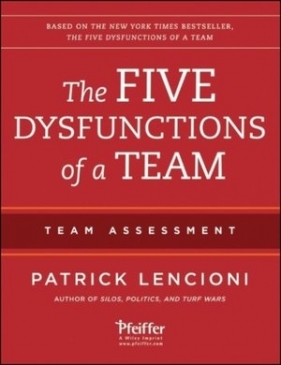 The Five Dysfunctions of a Team: Team Assessment - Patrick Lencioni, Patrick Lencioni