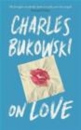 On Love Charles Bukowski