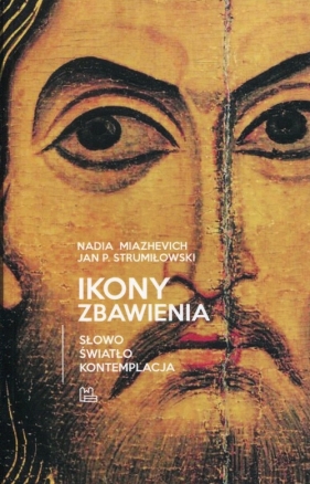 Ikony Zbawienia - Miazhevich Nadia, Strumiłowski Jan P.