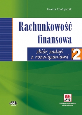 Rachunkowość finansowa. Zbiór zadań z rozwiązaniami - Jolanta Chałupczak