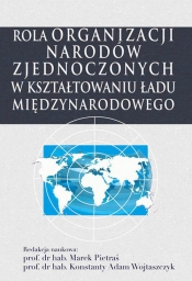 Rola Organizacji Narodów Zjednoczonych w kształtowaniu ładu międzynarodowego