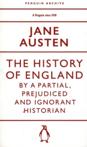 The History of England by a Partial, Prejudiced and Ignorant Historian - Jane Austen