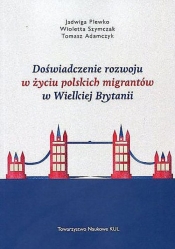 Doświadczenie rozwoju w życiu polskich migrantów w Wielkiej Brytanii - Adamczyk Tomasz