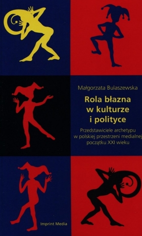 Rola błazna w kulturze i polityce - Bulaszewska Małgorzata