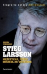 Stieg Larsson Mężczyzna, który odszedł za wcześnie