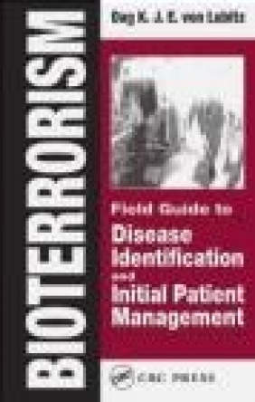 Bioterrorism Field Guide to Disease Identyfication Dag K.J.E. von Lubitz, Dag Lubitz