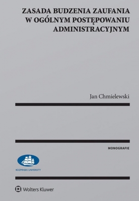 Zasada budzenia zaufania w ogólnym postępowaniu administracyjnym - Chmielewski Jan
