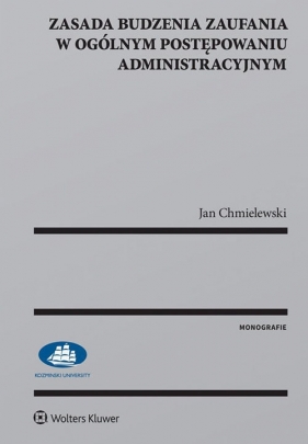 Zasada budzenia zaufania w ogólnym postępowaniu administracyjnym - Jan Chmielewski