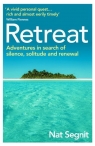 Retreat Adventures in Search of Silence, Solitude and Renewal Segnit Nat