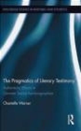 The Pragmatics of Literary Testimony Chantelle Warner