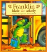 Franklin idzie do szkoły Bourgeois Paulette, Clark Brenda