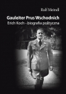  Gauleiter Prus Wschodnich. Erich Koch – biografia polityczna