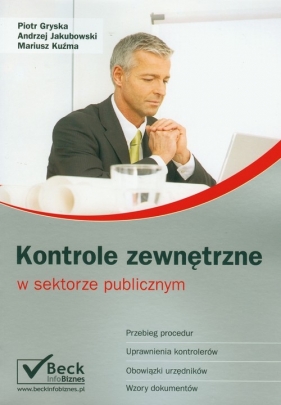 Kontrole zewnętrzne w sektorze publicznym - Gryska Piotr, Jakubowski Andrzej, Kuźma Mariusz