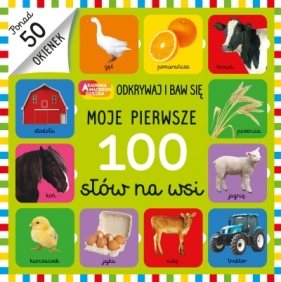 Moje pierwsze 100 słów na wsi. Akademia Mądrego Dziecka - Opracowanie zbiorowe