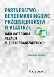 Partnerstwo benchmarkingowe przedsiębiorstw w klastrze jako kategoria relacji międzyorganizacyjnych - Magdalena Szydełko
