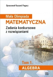 Mała Olimpiada Matematyczna Tom 1 Algebra - Pagacz Ryszard