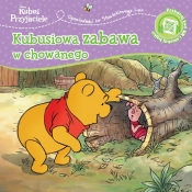 Opowiastki ze Stuwiekowego Lasu. Kubusiowa zabawa w chowanego. Disney. Kubuś i przyjaciele. - Catherine Hapka