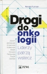 Drogi do onkologii Liderzy patrzą wstecz Renata Furman