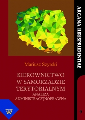Kierownictwo w samorządzie terytorialnym - Szyrski Mariusz
