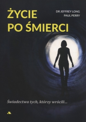 Życie po śmierci - Jeffrey Long, Paul Perry