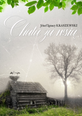 Chata za wsią - Józef Ignacy Kraszewski