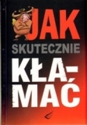 Jak skutecznie kłamać - Waldemar Kuligowski