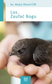 Los. Zaufać Bogu - Henel Alojzy CM (ks.)